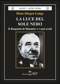 La luce del sole nero. Il Rasputin di Himmler e i suoi eredi - Hans-Jurgen Lange - copertina