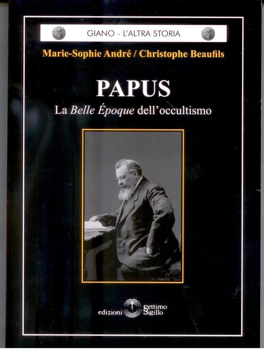 Papus. La Belle Epoque dell'occultismo - Marie-Sophie André,Christophe Beaufils - copertina