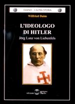 L' ideologo di Hitler. Jorg Lanz von Liebenfels