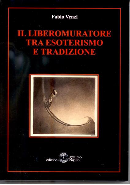Il Libero Muratore tra esoterismo e tradizione - Fabio Venzi - copertina