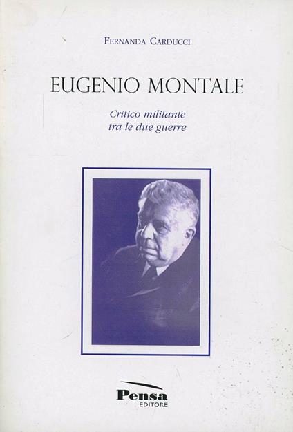 Eugenio Montale. Critico militante tra le due guerre - Fernanda Carducci - copertina