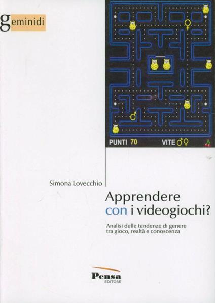 Apprendere con i videogiochi? Analisi delle tendenze di genere tra gioco, realtà e conoscenza - Simona Lovecchio - copertina