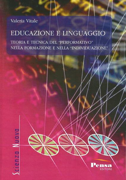 Educazione e linguaggio. Teoria e tecnica del «performativo» nella formazione e nella «individuazione» - Valeria Vitale - copertina