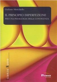 Il principio imperfezione per una pedagogia della conoscenza - Giuliano Minichiello - copertina