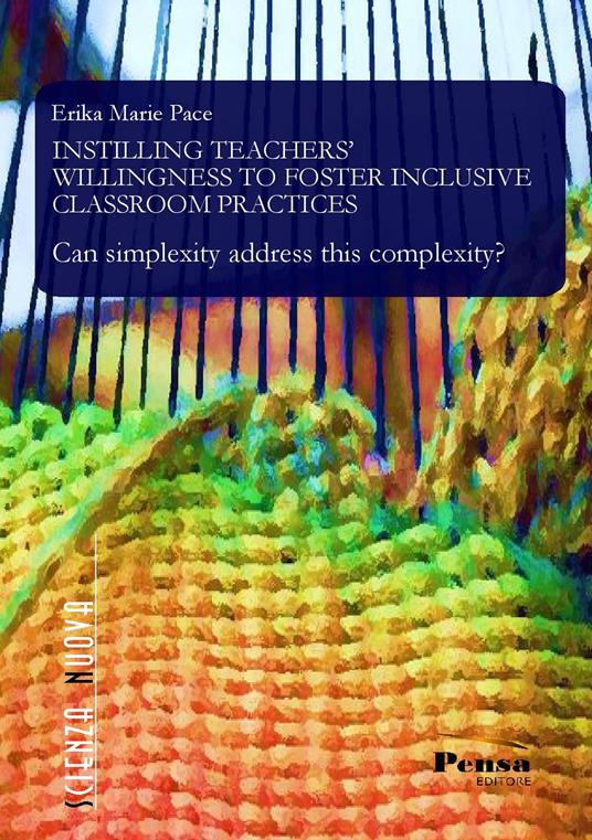 Instilling teachers' willingness to foster inclusive classroom practices. Can simplexity address this complexity? - Erika Marie Pace - copertina