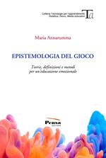 Epistemologia del gioco. Teorie, definizioni e metodi per un'educazione emozionale