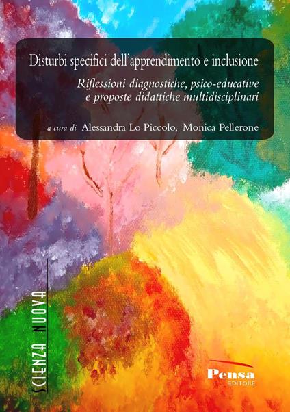 Disturbi specifici dell'apprendimento e inclusione. Riflessioni diagnostiche, psico-educative e proposte didattiche multidisciplinari - copertina