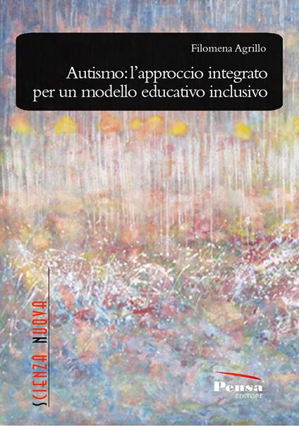 Autismo: l'approccio integrato per un modello educativo inclusivo - Filomena Agrillo - copertina