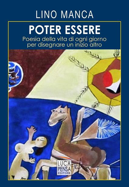 Poter essere. Poesia della vita di ogni giorno per disegnare un inizio altro - Lino Manca - copertina