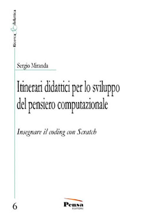 Itinerari didattici per lo sviluppo del pensiero computazionale. Insegnare il coding con Scratch - Sergio Miranda - copertina