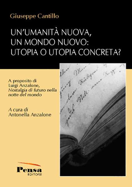 Un'umanità nuova, un mondo nuovo: utopia o utopia concreta? A proposito di Luigi Anzalone, «Nostalgia di futuro nella notte del mondo» - Giuseppe Cantillo - copertina