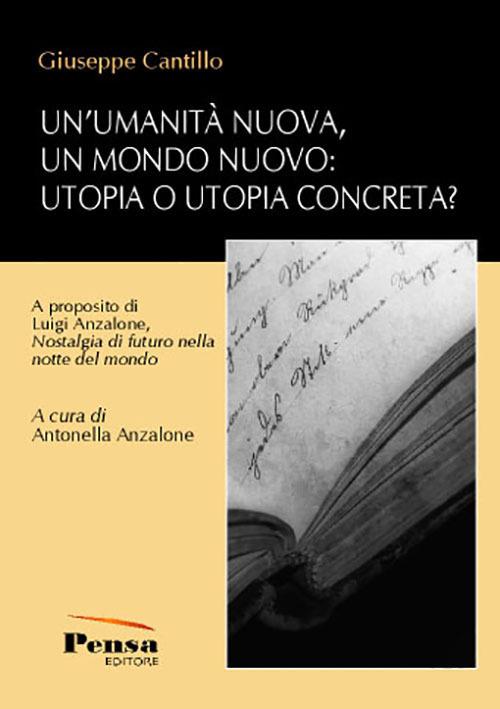 Un'umanità nuova, un mondo nuovo: utopia o utopia concreta? A proposito di Luigi Anzalone, «Nostalgia di futuro nella notte del mondo» - Giuseppe Cantillo - copertina