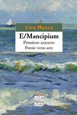 E/Mancipium. Pensiero azzurro. Poesie verso arte