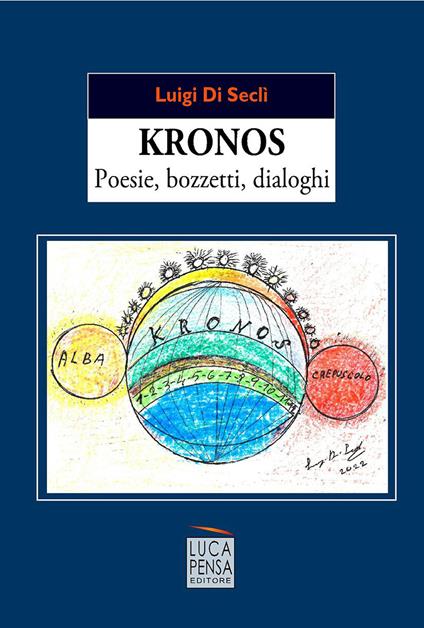 Kronos. Poesie, bozzetti, dialoghi - Luigi Di Seclì - copertina