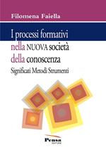 I processi formativi nella nuova società della conoscenza. Significati metodi e strumenti