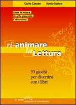 Rianimare la lettura. 55 giochi per divertirsi con i libri