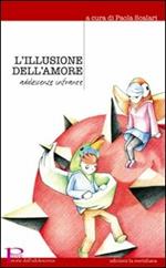 L'illusione dell'amore. Adolescenze infrante