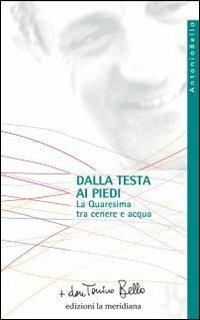 Dalla testa ai piedi. La Quaresima tra cenere e acqua - Antonio Bello - copertina