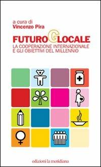 Futuro globale. La cooperazione internazionale e gli obiettivi del millennio - copertina