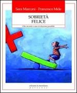 Sobrietà felice. Otto incontri e una rivoluzione possibile