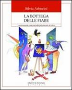 La bottega delle fiabe. La narrazione come metodo per educare ai valori