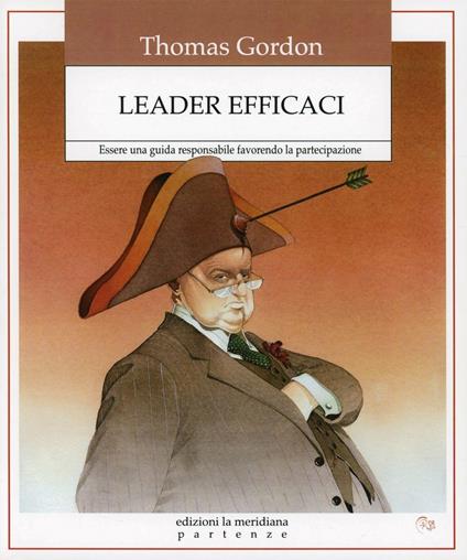 Leader efficaci. Essere una guida responsabile favorendo la partecipazione - Thomas Gordon - copertina