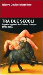 Tra due secoli. Tappe e approdi dell'Unione Europea: 1989-2011