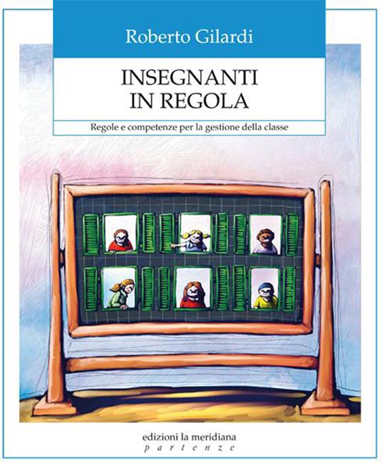 Insegnanti in regola. Regole e competenze per la gestione della classe - Roberto Gilardi - ebook