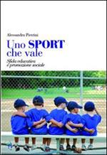 Uno sport che vale. Sfida educativa e promozione sociale