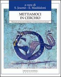 Mettiamoci in cerchio. Manuale per favorire il dialogo e la democrazia nei gruppi - Enzo Maddaloni,Journo Sidney - ebook