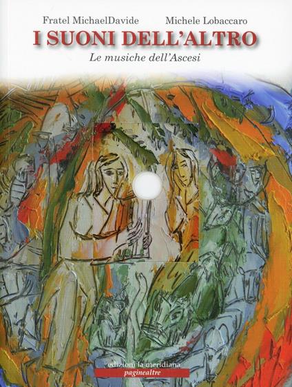 I suoni dell'altro. Le musiche dell'Ascesi. Con CD Audio - MichaelDavide Semeraro,Michele Lobaccaro - copertina
