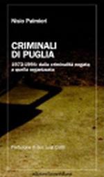 Criminali di Puglia. 1973-1994: dalla criminalità negata a quella organizzata