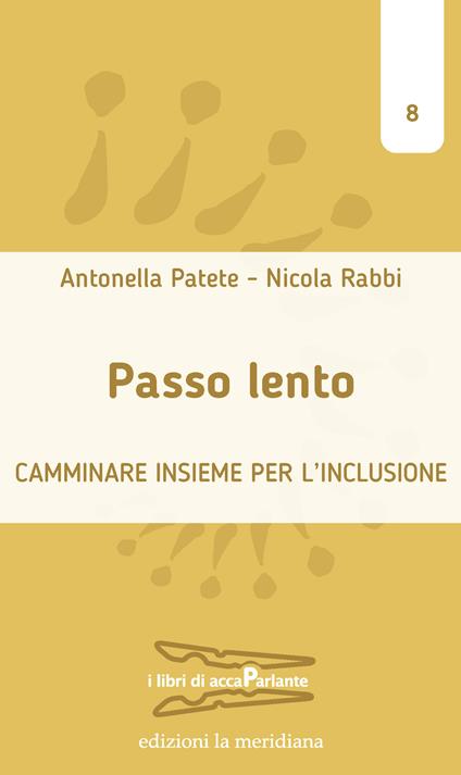 Passo lento. Camminare insieme per l'inclusione - Antonella Patete,Nicola Rabbi - copertina