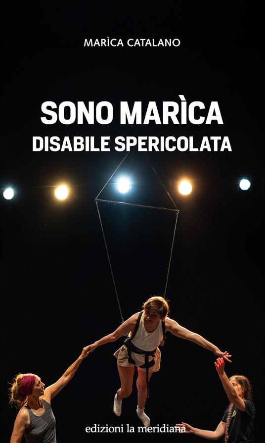 Sono Marìca disabile spericolata - Marìca Catalano - copertina