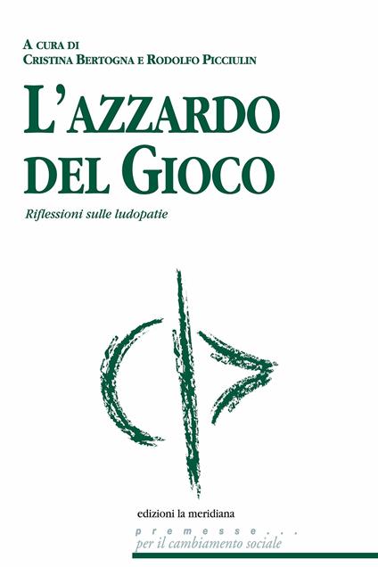 L' azzardo del gioco. Riflessioni sulle ludopatie - Cristina Bertogna,Rodolfo Picciulin - ebook