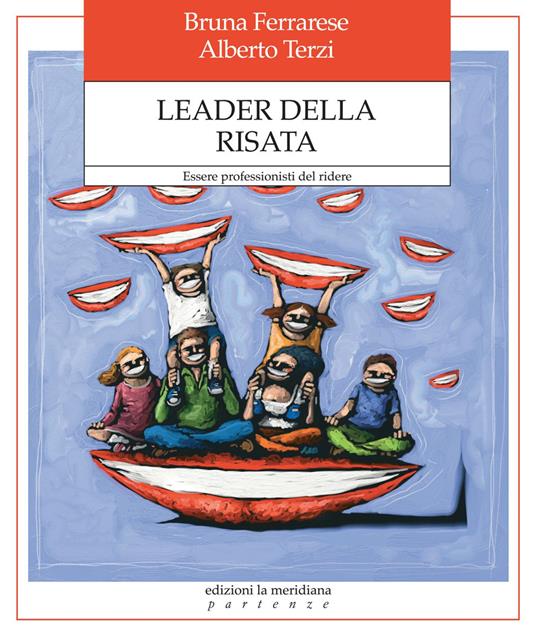 Leader della risata. Essere professionisti del ridere - Bruna Ferrarese,Alberto Terzi - copertina