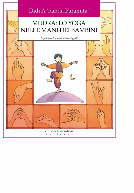 Mudra: lo yoga nelle mani dei Bambini. Esprimere le emozioni con i gesti - Didi A'nanda Paramita - ebook