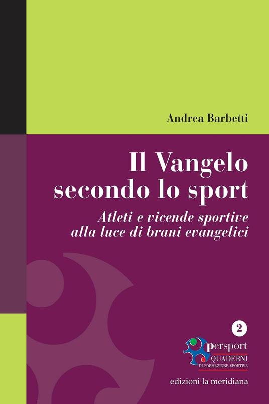 Il Vangelo secondo lo sport. Atleti e vicende sportive alla luce di brani evangelici - Andrea Barbetti - ebook