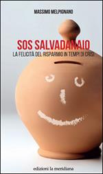 S.O.S. salvadanaio. La felicità del risparmio in tempi di crisi