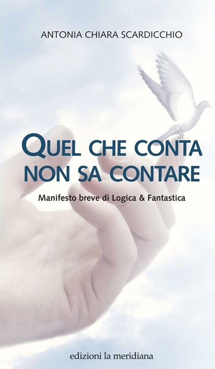 Quel che conta non sa contare. Manifesto breve di Logica & Fantastica - Antonia Chiara Scardicchio - ebook