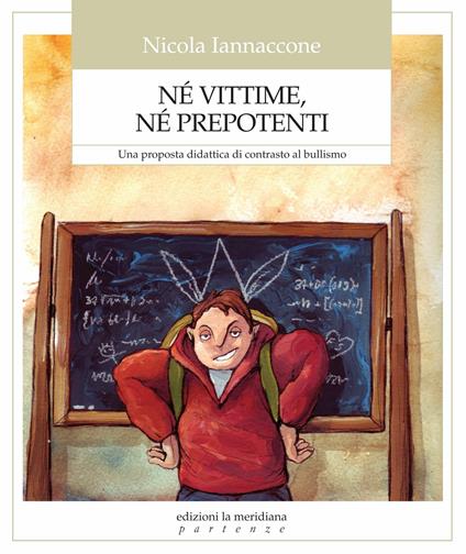 Né vittime, né prepotenti. Una proposta didattica di contrasto al bullismo - Nicola Iannaccone - ebook