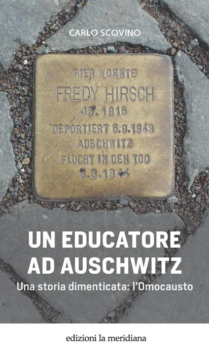 Un educatore ad Auschwitz. Una storia dimenticata: l'Omocausto - Carlo Scovino - ebook
