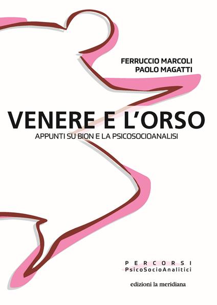 Venere e l'orso. Appunti su Bion e la psicosocioanalisi - Paolo Magatti,Ferruccio Marcoli - ebook