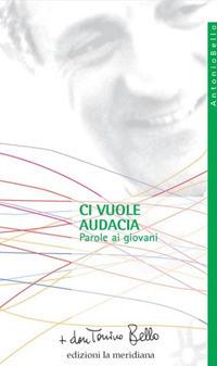 Ci vuole audacia. Parole ai giovani - Antonio Bello - copertina