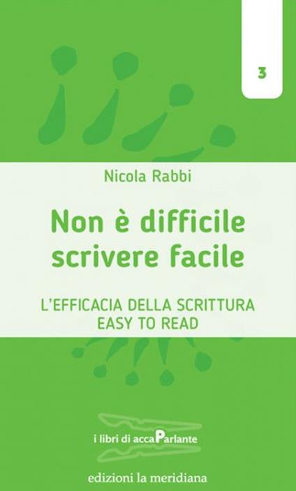 Scrivere facile non è difficile. L'efficacia della scrittura Easy To Read - Nicola Rabbi - copertina