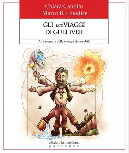 Gli ecoviaggi di Gulliver. Alla scoperta delle energie rinnovabili - Chiara Cannito,Marco B. Loiodice - copertina