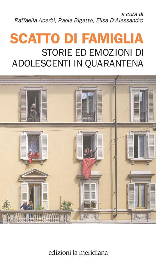 Scatto di famiglia. Storie ed emozioni di adolescenti in quarantena - Raffaella Acerbi,Paola Bigatto,Elisa D'Alessandro - ebook