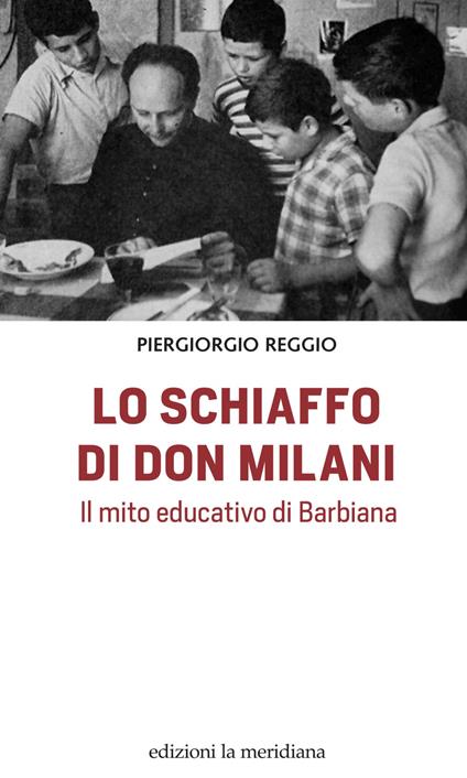Lo schiaffo di don Milani. Il mito educativo di Barbiana - Piergiorgio Reggio - ebook