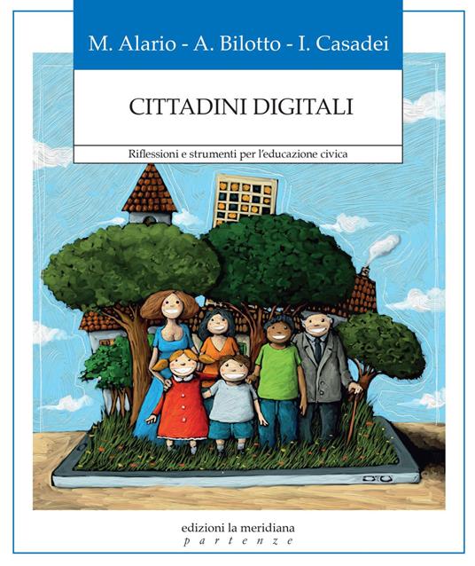 Cittadini digitali. Riflessioni e strumenti per l'educazione civica - Maria Alario,Andrea Bilotto,Iacopo Casadei - ebook