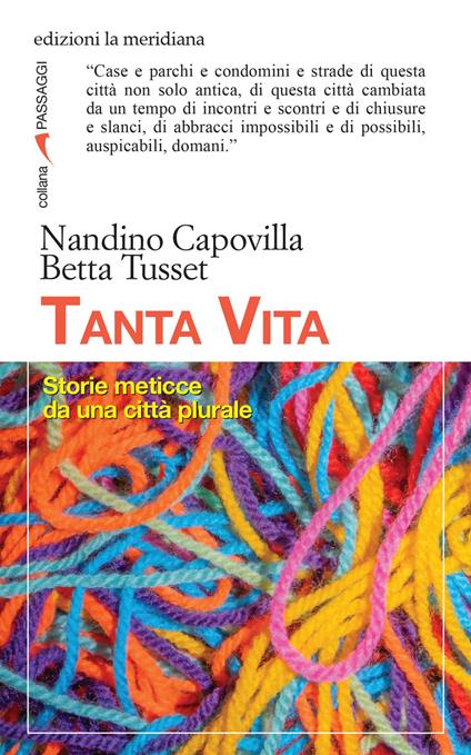 Tanta vita. Storie meticce da una città plurale - Nandino Capovilla,Betta Tusset - copertina